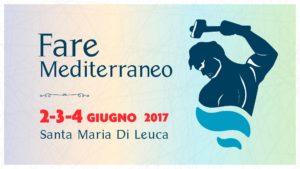 Scopri di più sull'articolo FARE MEDITERRANEO 2017 – LEUCA 2 – 3 – 4 GIUGNO 2017 IL PROGRAMMA